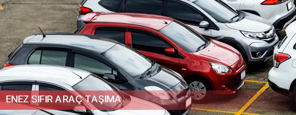 Enez İlçemi Sıfır Araç Taşıma
